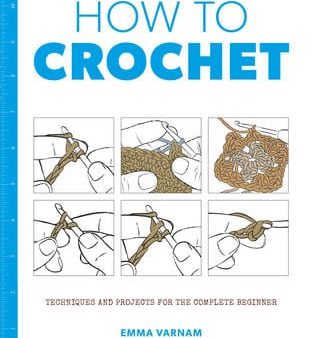 ,Emma Varnam: How to Crochet: Techniques and Projects for the [2017] paperback For Discount